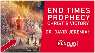 DAVID JEREMIAH: Christ's Victory in End Times Prophecy is an Absolute Certainty.