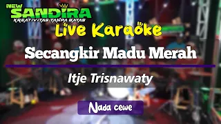 SECANGKIR MADU MERAH KARAOKE - ITJE TRISNAWATY - NADA CEWE || NEW SANDIRA KARAOKE