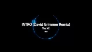 The XX - Intro (David Grimmer Remix)