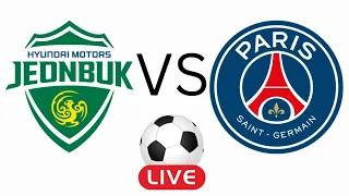 Jeonbuk Hyundai Motors vs Paris Saint Germain (PSG) live score match