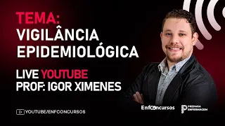 Vigilância Epidemiológica para Concursos de Enfermagem - Aula Gratuita - Professor Igor Ximenes