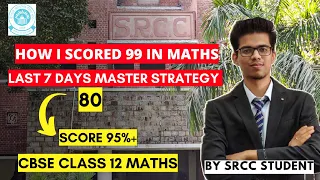 How I scored 99 in Class 12 maths! Last 7 days strategy to score 95%+ in CBSE class 12 maths|Boards