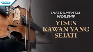 Instrumental Worship - Violin - What A Friend We Have In Jesus (Yesus Kawan Yang Sejati)