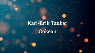 Ookean - Karl-Erik Taukar (Lyrics/Sõnad)