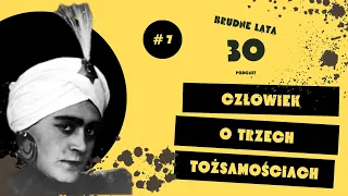 BRUDNE LATA 30. | #7 Jeden człowiek - trzy tożsamości