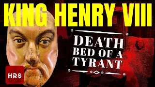 Henry VIII: Death Bed of a Tyrant King