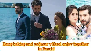 Barış baktaş and yağmur yüksel enjoy together in Beach!#kançiçekleri