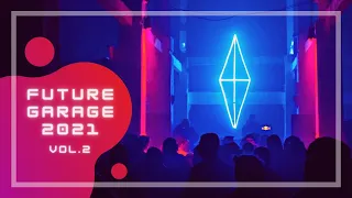 FUTURE GARAGE MIX [ 1 HOUR ] | The Best of Future Garage 2021 (Vol.2)