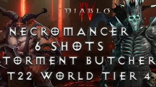 Necro 6 SHOTS BUTCHER Torment T22 (WT4) | Diablo 4 Necromancer