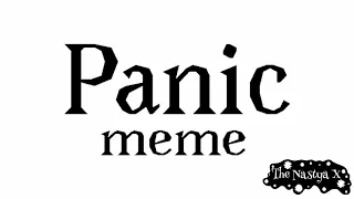 🌿Panic🌿meme🌿