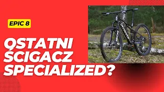 Specialized Epic - finalna wersja "osiem". Czy jeszcze kiedykolwiek powstaną kolejne?