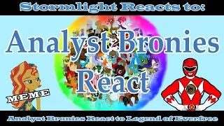 Stormlight Reacts to: Analyst Bronies React to Legend of EverFree