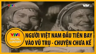 Trung tướng Phạm Tuân - Người Việt Nam đầu tiên bay vào vũ trụ - Giấc mơ Việt Nam - Chuyện chưa kể