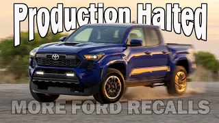 Tacoma Production Halted - Don't Neglect This On Your Truck - More Ford Recalls