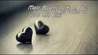 Mario Basanov, Vidis Ft. Jazzu -  I'll Be Gone (Markus Caballero and Georgey Lenon Remix)