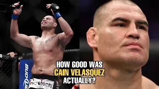 How GOOD was Cain Velasquez Actually?