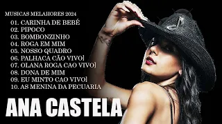Ana Castela 2024 ~ As Mais Tocadas do Ana Castela 2024 ~ Ana Castela Melhores Musicas 2024