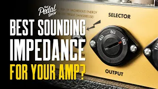 Does Your Guitar Amp Sound Better At 4, 8 Or 16 Ohms? – That Pedal Show