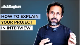 #AskRaghav | How To Explain Your Project In Interview