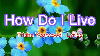 How Do I Live (Without You) - Trisha Yearwood - Lyrics