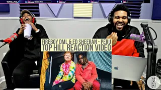 AMERICANS REACT TO FIREBOY DML & ED SHEERAN - PERU (OFFICIAL TOP HILL REACTION VIDEO)