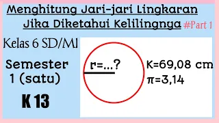 Cara Mudah Menghitung Jari-jari Lingkaran Jika Diketahui Kelilingnya #Part 1 || Matematika Kelas 6