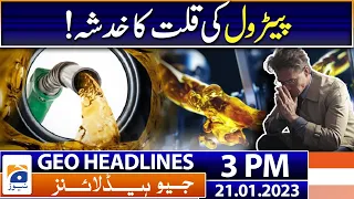 Geo News Headlines 3 PM - Fear of shortage of petrol | 21 January 2023