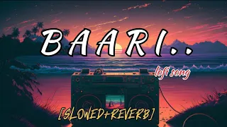 Baari | [Slowed+Reverb] | Mind relaxing lofi| Deep Lofi-vibes