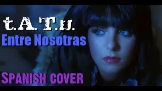 t.A.T.u. | All About Us | Spanish Cover | Entre Nosotras |