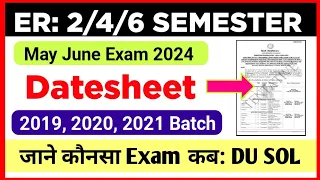 SOL ER Exam Datesheet Release 2nd / 4th / 6th Semester For 2019 To 2021 Batch | DU Sol Exam 2024