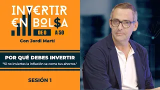 Cómo CONVERTIRSE en INVERSOR | de 0 a 50 con Jordi Martí | Sesión 1