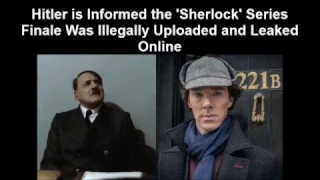 Hitler is Informed the 'Sherlock' Series Finale Was Illegally Uploaded and Leaked Online