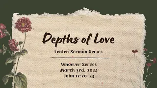 Depths of Love: Whoever Serves