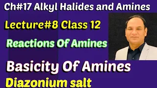 Ch#17 |Lec#8 | Basicity Of Amines +Reactions Of Amines, diazonium salt Class12