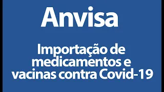 Importação de medicamentos e vacinas contra Covid-19