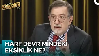 Murat Bardakçı, "Harf Devrimi Hafızamızı Sildi" Diyenlere Cevap Verdi | Az Önce Konuştum