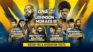 ONE Fight Night 10: Johnson vs. Moraes III | Weigh-Ins & Hydration Tests