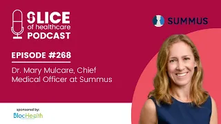 #268 - Dr. Mary Mulcare, CMO at Summus