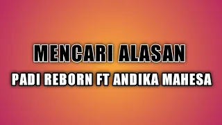 PADI REBORN Feat ANDIKA MAHESA - Mencari Alasan (Exist)