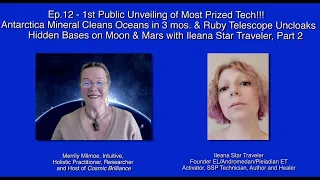 EP12-PRIZED ADV. TECH: Fast Cleanup, Uncloaking Mars, Moon Bases, &...by Ileana StarTraveler -Part 2