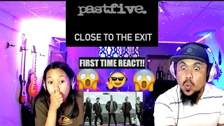 PAST FIVE CLOSE TO THE EXIT (OUR FIRST REACT)