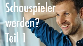 Schauspieler werden? Deine Entscheidung. (Teil 1) -  Schauspiel-Tipps #2