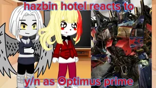 hazbin hotel reacts to y/n as optimus prime