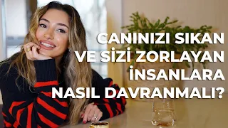 Canınızı Sıkan ve Sizi Zorlayan İnsanlara Nasıl Davranmalı?