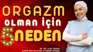 Orgazm Olman İçin 5 Neden