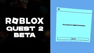 Account Not Eligible on Roblox VR Meta Quest 2 Beta