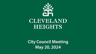 Cleveland Heights City Council Meeting May 20, 2024