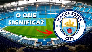 O QUE SIGNIFICA O ESCUDO DO MANCHESTER CITY?