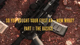 Magpul - So You Bought An AR, Now What? - Part 1: The Basics