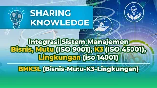 Integrasi Sistem Manajemen Bisnis, Mutu (ISO 9001), K3 (ISO 45001), Lingkungan (ISO 14001)